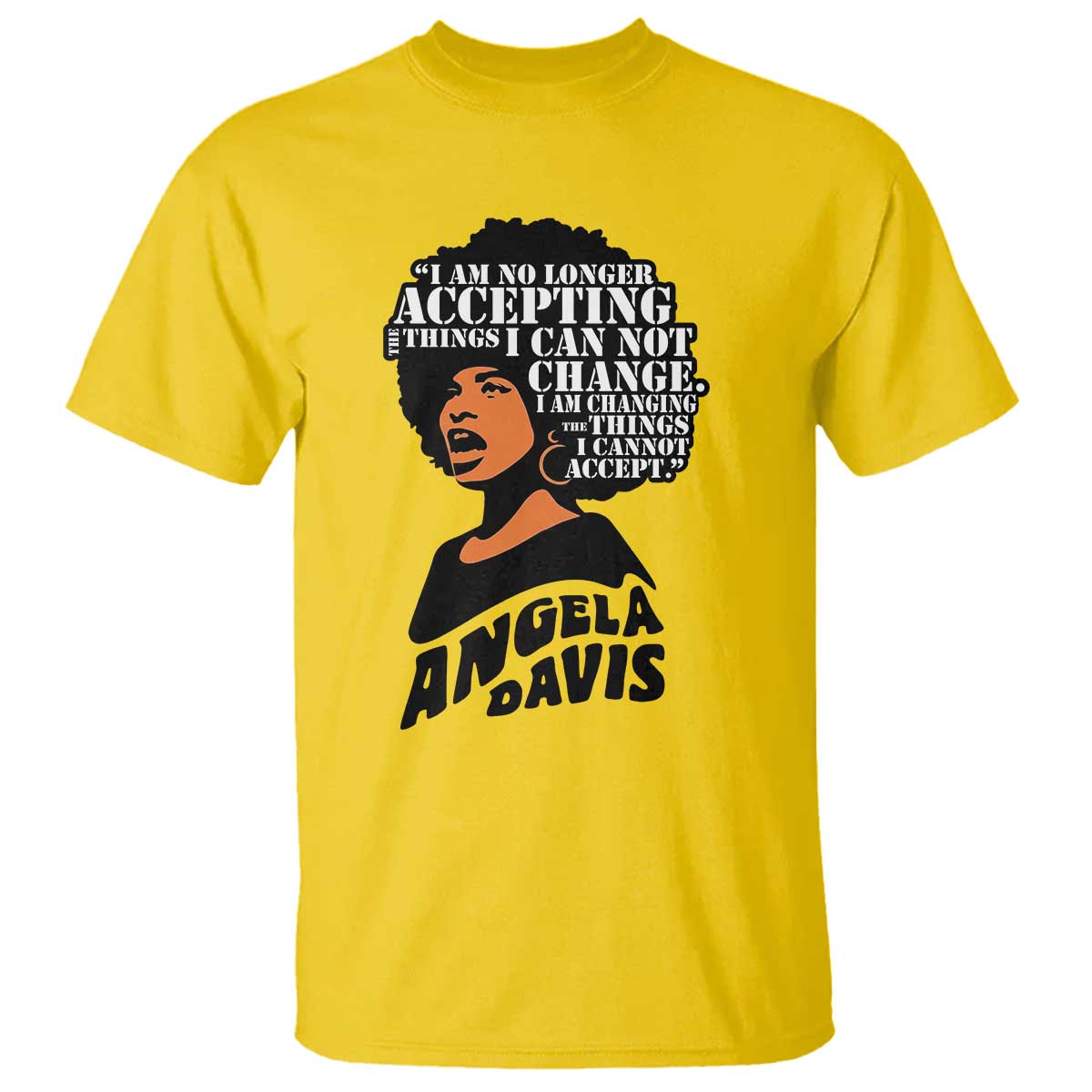 Angela Davis Inspirational Quote T Shirt I Am No Longer Accepting The Things I Cannot Change TS14 Daisy Print Your Wear