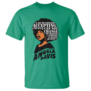 Angela Davis Inspirational Quote T Shirt I Am No Longer Accepting The Things I Cannot Change TS14 Irish Green Print Your Wear