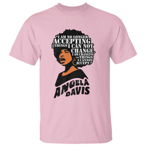 Angela Davis Inspirational Quote T Shirt I Am No Longer Accepting The Things I Cannot Change TS14 Light Pink Print Your Wear