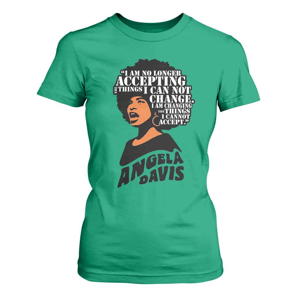 Angela Davis Inspirational Quote T Shirt For Women I Am No Longer Accepting The Things I Cannot Change TS14 Irish Green Print Your Wear
