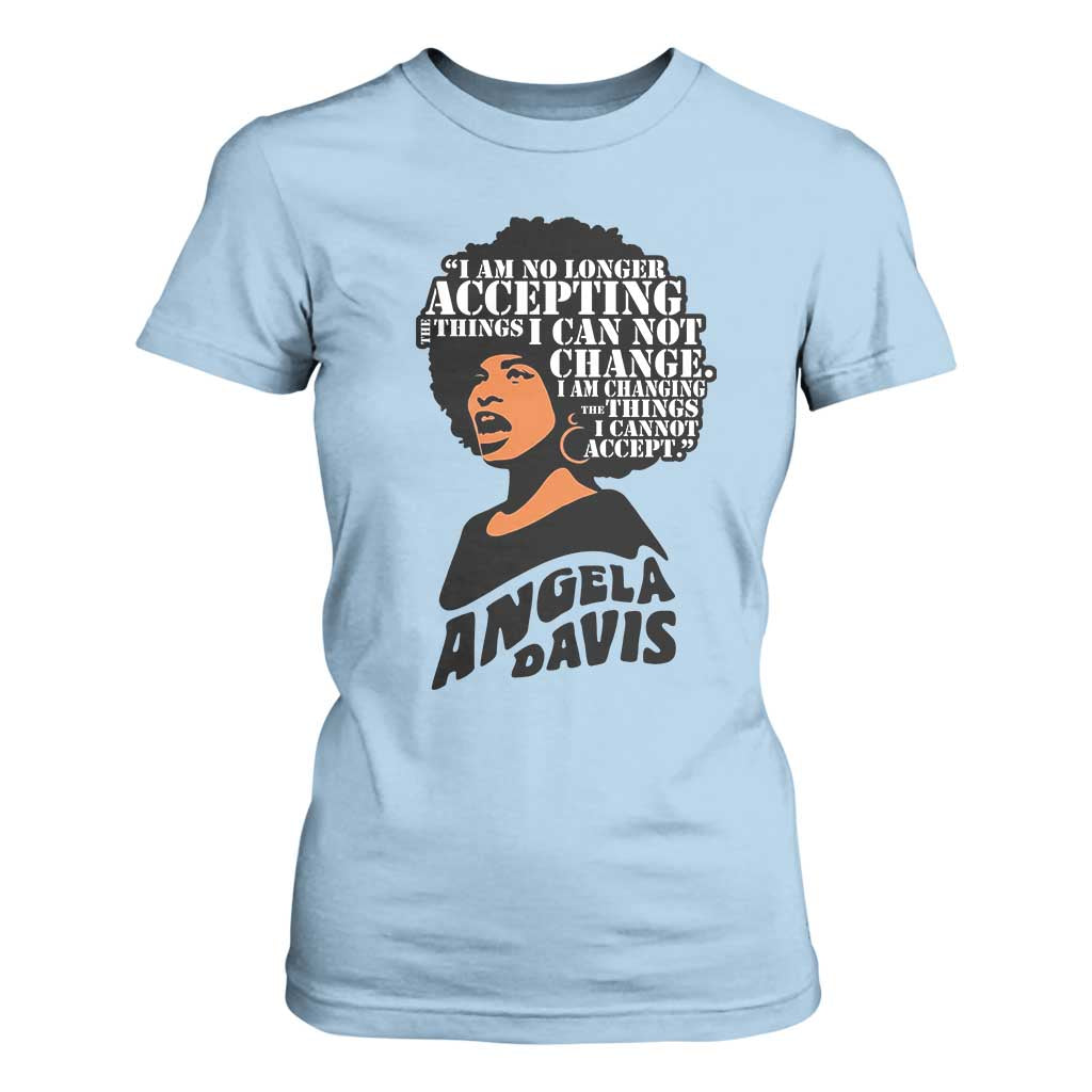 Angela Davis Inspirational Quote T Shirt For Women I Am No Longer Accepting The Things I Cannot Change TS14 Light Blue Print Your Wear