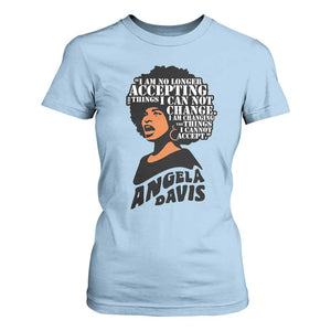 Angela Davis Inspirational Quote T Shirt For Women I Am No Longer Accepting The Things I Cannot Change TS14 Light Blue Print Your Wear