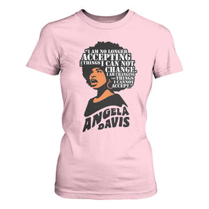 Angela Davis Inspirational Quote T Shirt For Women I Am No Longer Accepting The Things I Cannot Change TS14 Light Pink Print Your Wear