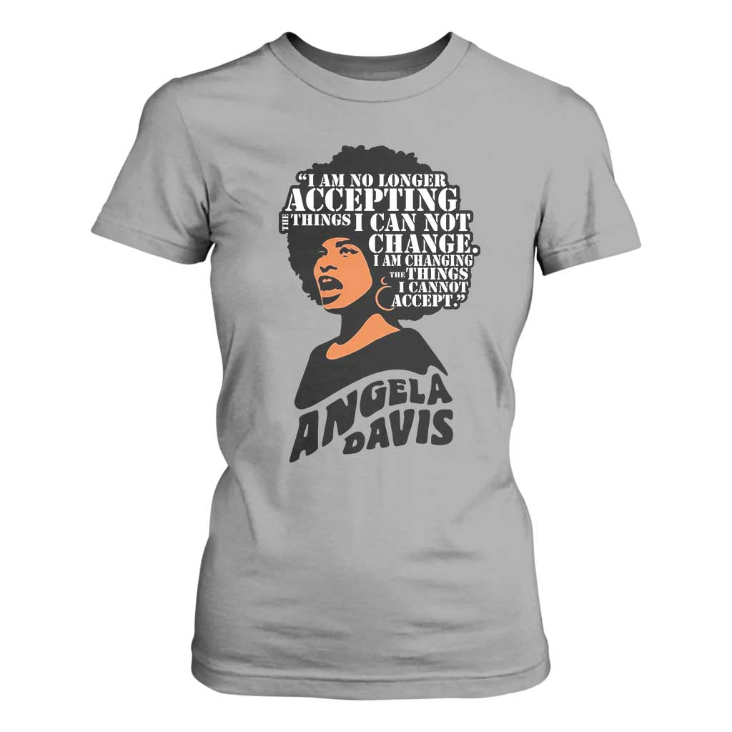 Angela Davis Inspirational Quote T Shirt For Women I Am No Longer Accepting The Things I Cannot Change TS14 Sport Gray Print Your Wear