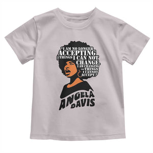 Angela Davis Inspirational Quote Toddler T Shirt I Am No Longer Accepting The Things I Cannot Change TS14 Ice Gray Print Your Wear