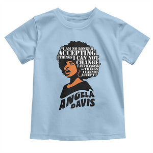 Angela Davis Inspirational Quote Toddler T Shirt I Am No Longer Accepting The Things I Cannot Change TS14 Light Blue Print Your Wear