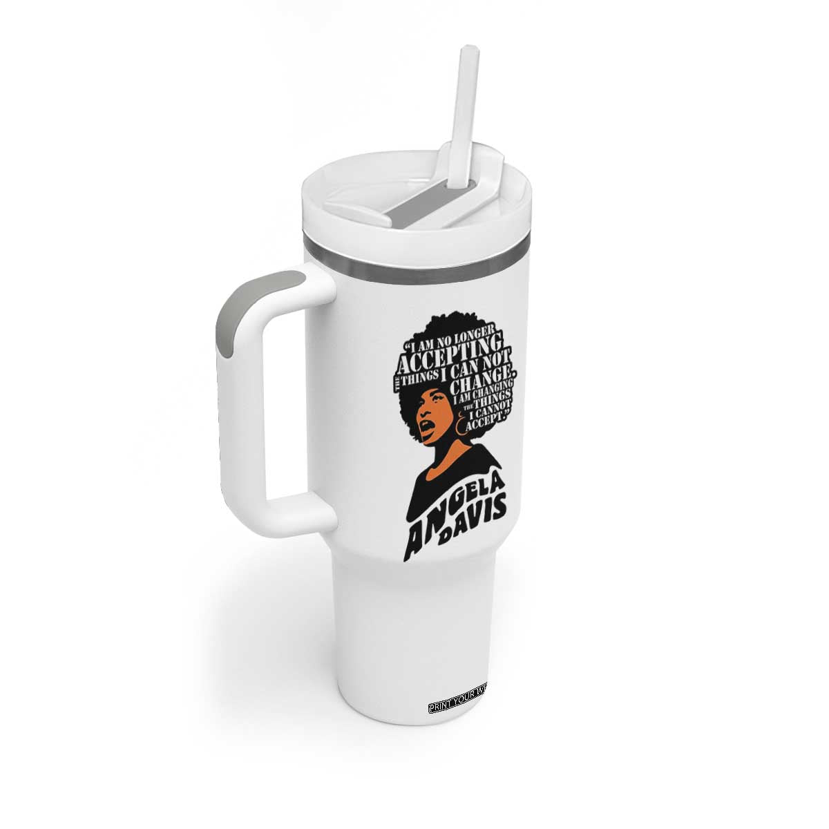 Angela Davis Inspirational Quote Tumbler With Handle I Am No Longer Accepting The Things I Cannot Change TS14 Print Your Wear
