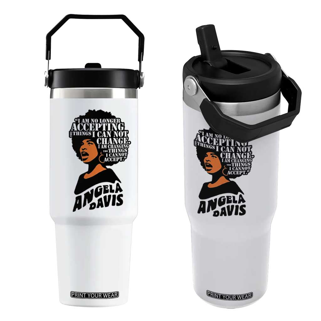 Angela Davis Inspirational Quote Flip Straw Tumbler I Am No Longer Accepting The Things I Cannot Change TS14 One Size: 30 oz White Print Your Wear