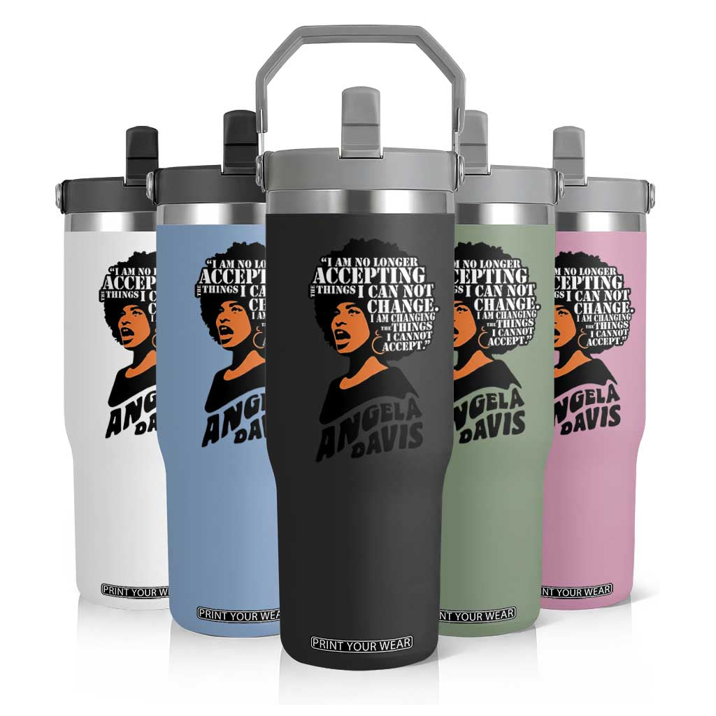 Angela Davis Inspirational Quote Flip Straw Tumbler I Am No Longer Accepting The Things I Cannot Change TS14 Print Your Wear
