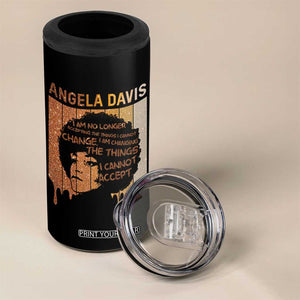 Angela Davis Quote 4 in 1 Can Cooler Tumbler I Am No Longer Accepting The Things I Cannot Change TS14 Print Your Wear