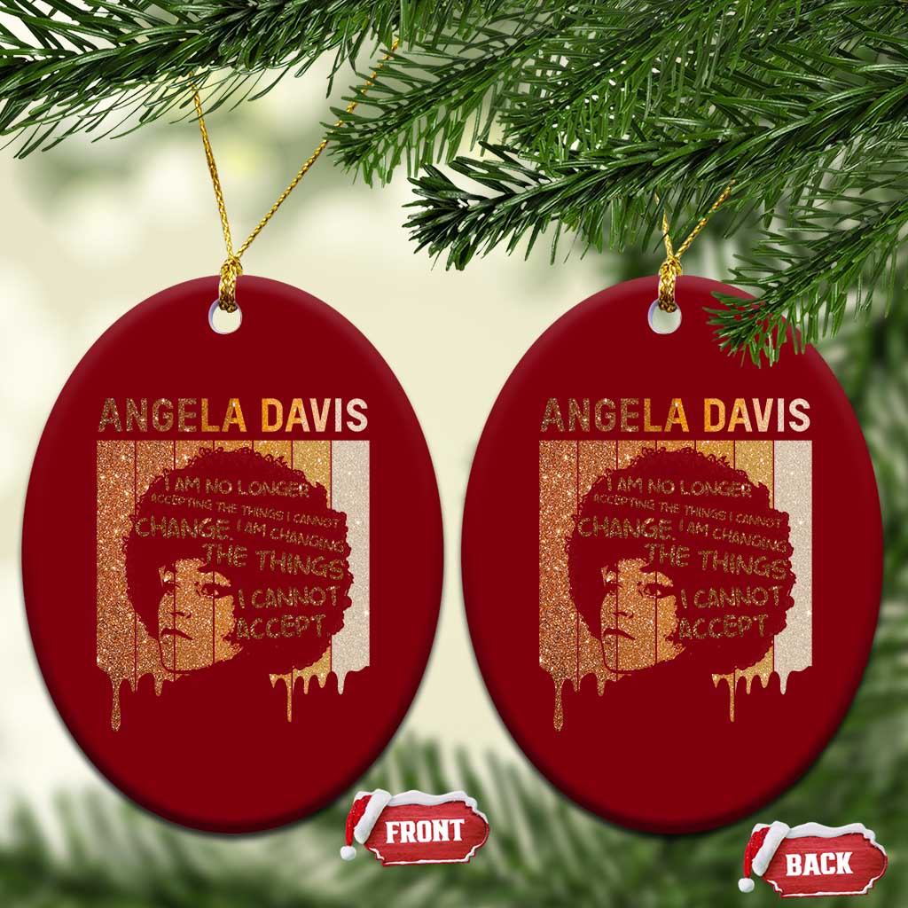Angela Davis Quote Ceramic Ornament I Am No Longer Accepting The Things I Cannot Change TS14 Print Your Wear