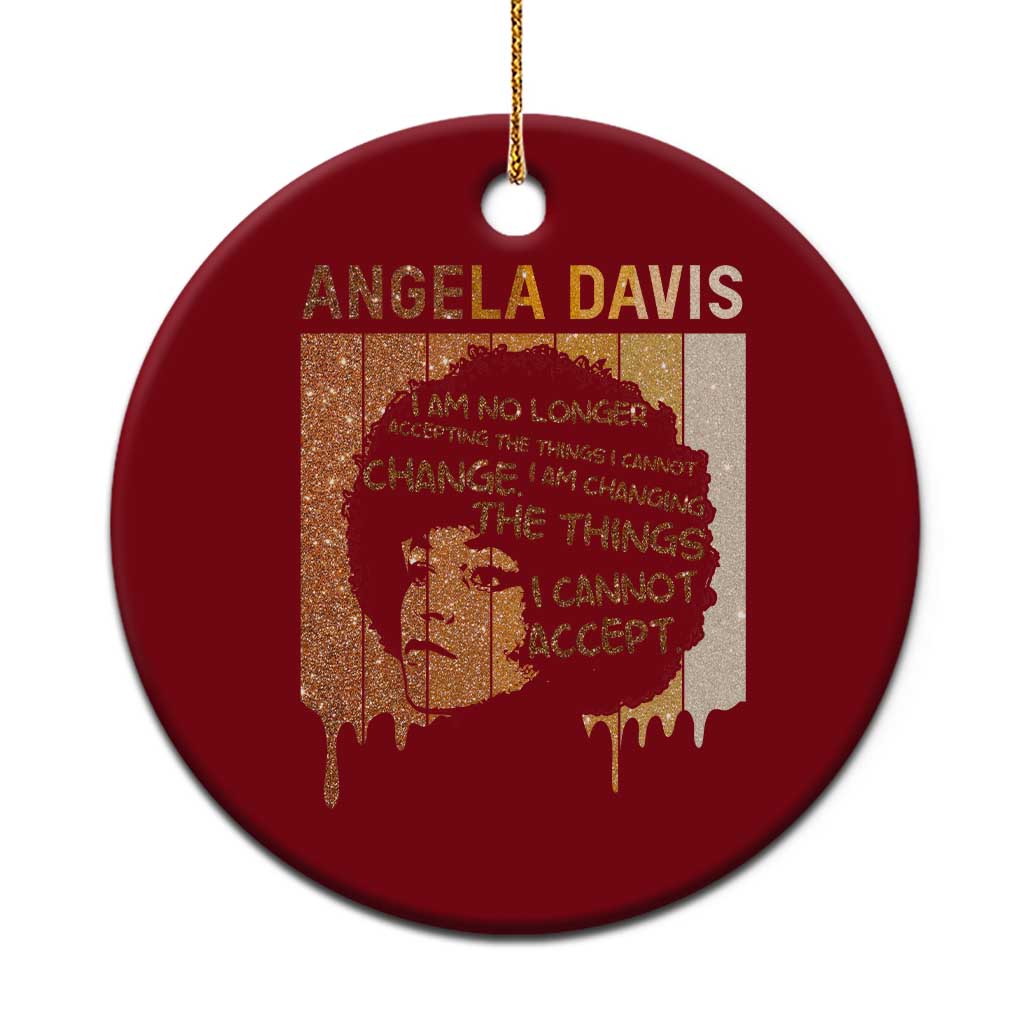 Angela Davis Quote Ceramic Ornament I Am No Longer Accepting The Things I Cannot Change TS14 1pc Red Print Your Wear