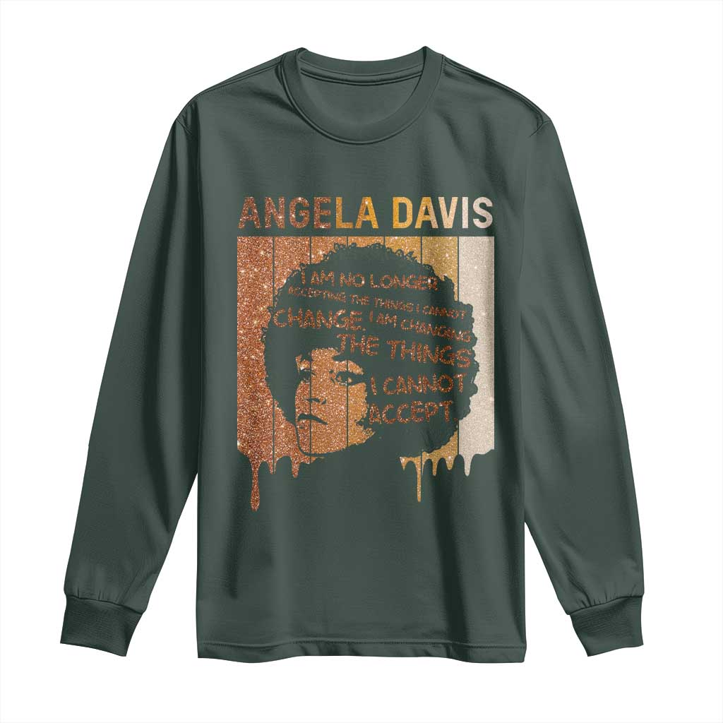 Angela Davis Quote Long Sleeve Shirt I Am No Longer Accepting The Things I Cannot Change TS14 Dark Forest Green Print Your Wear