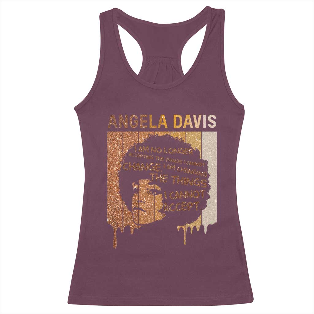 Angela Davis Quote Racerback Tank Top I Am No Longer Accepting The Things I Cannot Change TS14 Maroon Print Your Wear
