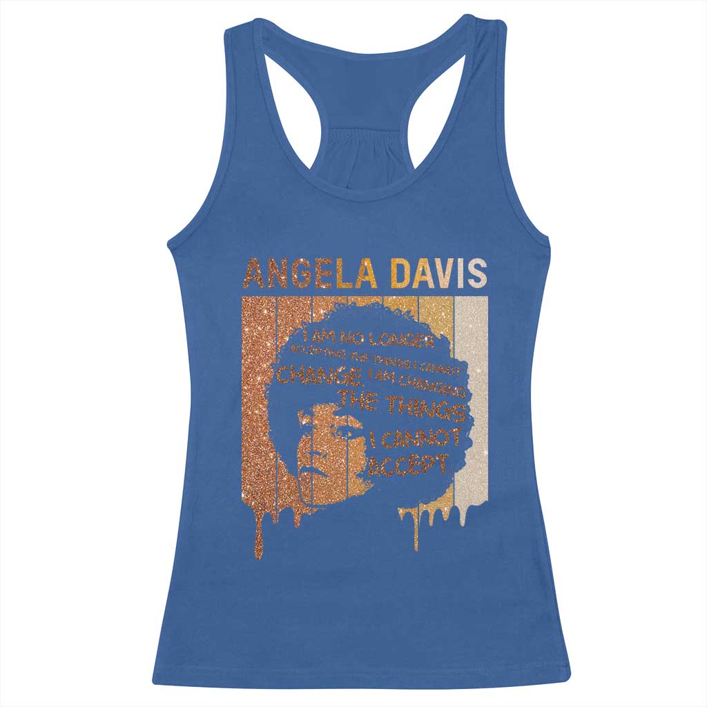 Angela Davis Quote Racerback Tank Top I Am No Longer Accepting The Things I Cannot Change TS14 Royal Blue Print Your Wear