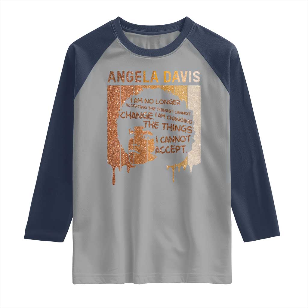 Angela Davis Quote Raglan Shirt I Am No Longer Accepting The Things I Cannot Change TS14 Sport Gray Navy Print Your Wear