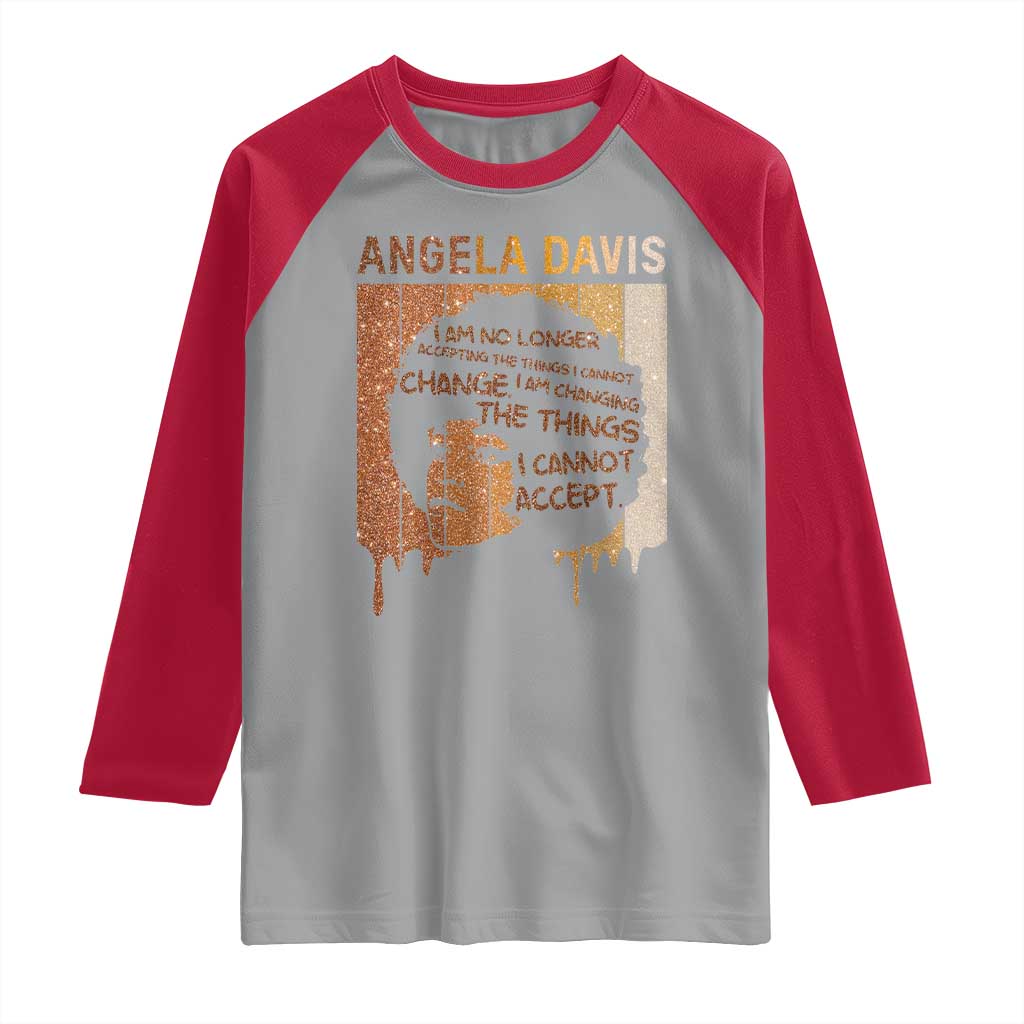 Angela Davis Quote Raglan Shirt I Am No Longer Accepting The Things I Cannot Change TS14 Sport Gray Red Print Your Wear