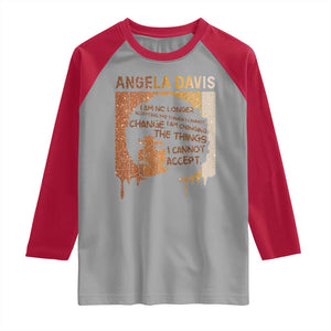 Angela Davis Quote Raglan Shirt I Am No Longer Accepting The Things I Cannot Change TS14 Sport Gray Red Print Your Wear