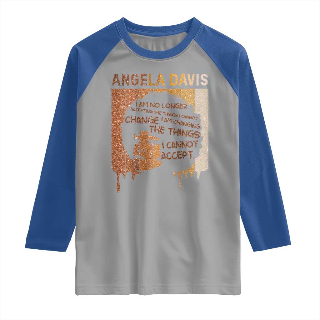 Angela Davis Quote Raglan Shirt I Am No Longer Accepting The Things I Cannot Change TS14 Sport Gray Royal Print Your Wear