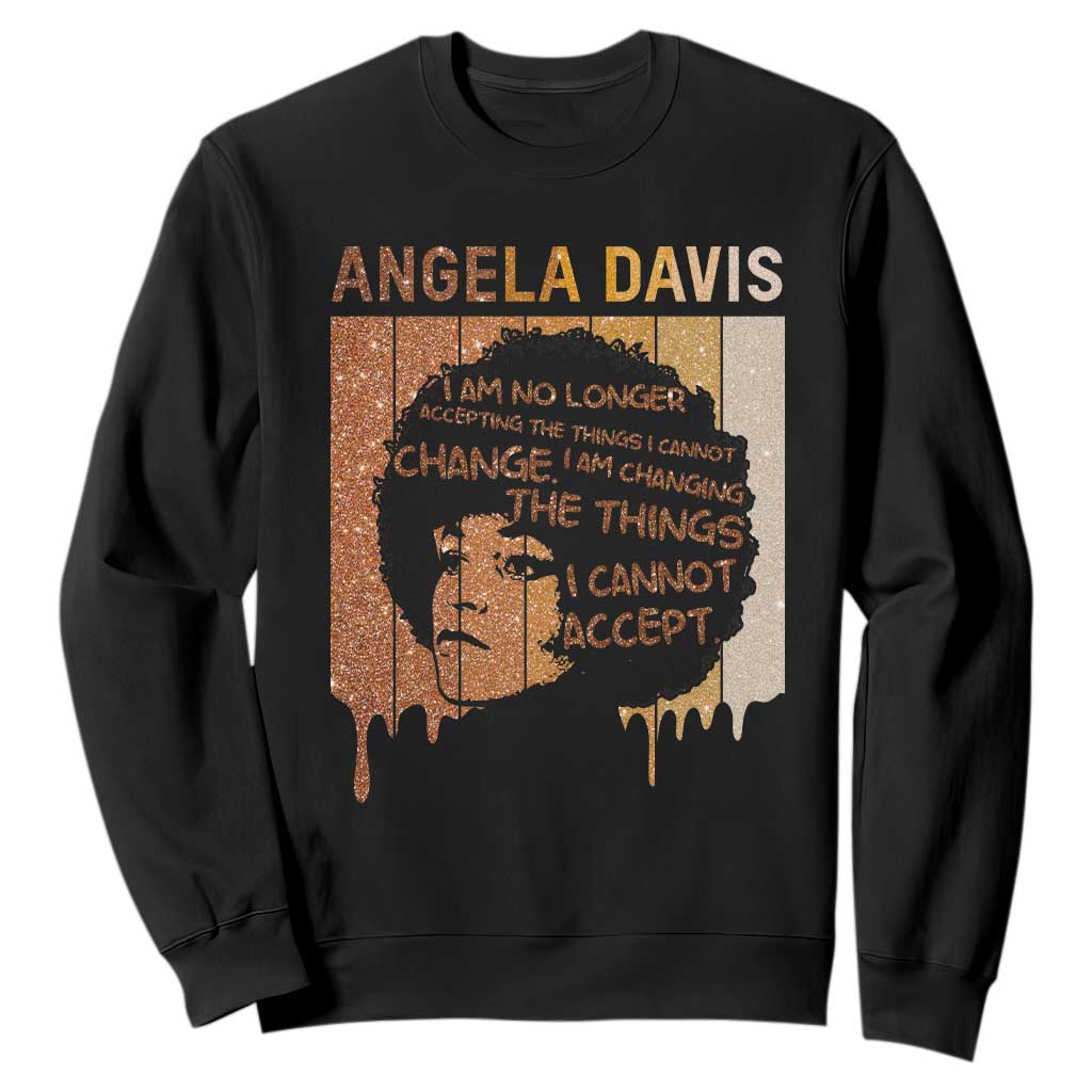 Angela Davis Quote Sweatshirt I Am No Longer Accepting The Things I Cannot Change TS14 Black Print Your Wear