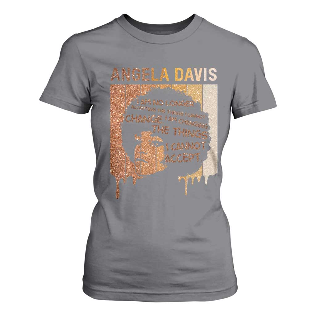 Angela Davis Quote T Shirt For Women I Am No Longer Accepting The Things I Cannot Change TS14 Charcoal Print Your Wear