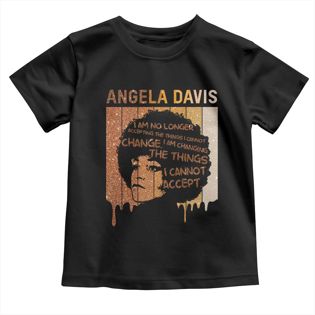 Angela Davis Quote Toddler T Shirt I Am No Longer Accepting The Things I Cannot Change TS14 Black Print Your Wear