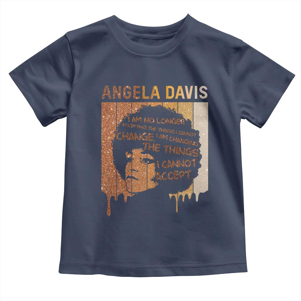 Angela Davis Quote Toddler T Shirt I Am No Longer Accepting The Things I Cannot Change TS14 Navy Print Your Wear