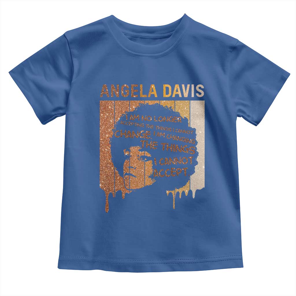 Angela Davis Quote Toddler T Shirt I Am No Longer Accepting The Things I Cannot Change TS14 Royal Blue Print Your Wear