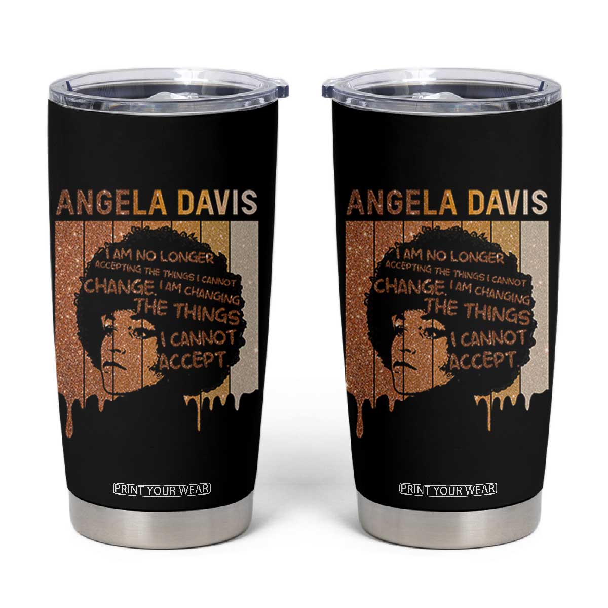 Angela Davis Quote Tumbler Cup I Am No Longer Accepting The Things I Cannot Change TS14 Black Print Your Wear