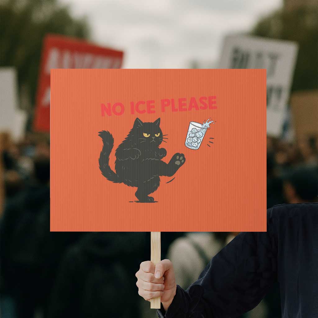 No Ice Please Protest Sign Funny Black Cat Abolish ICE Meme Protest TS14 Horizontal 18