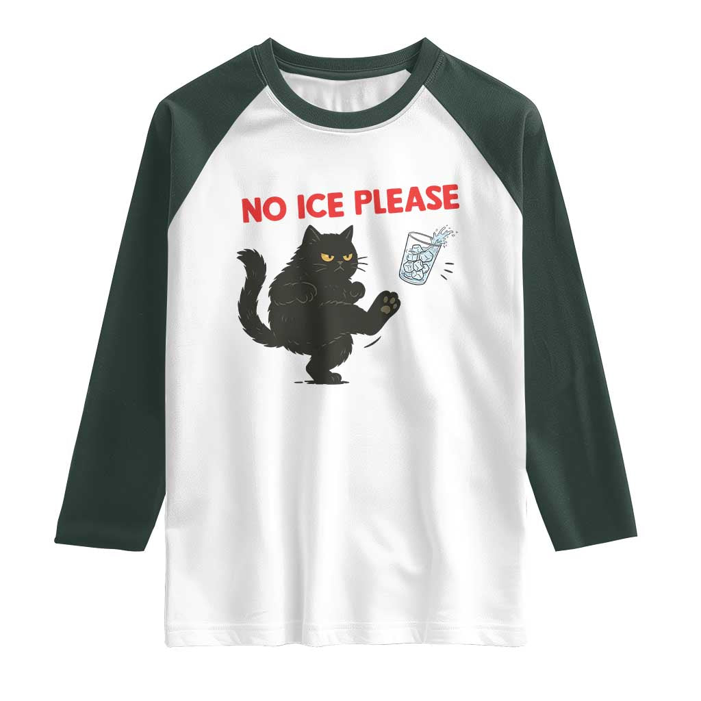 No Ice Please Raglan Shirt Funny Black Cat Abolish ICE Meme Protest TS14 White Dark Forest Green Print Your Wear