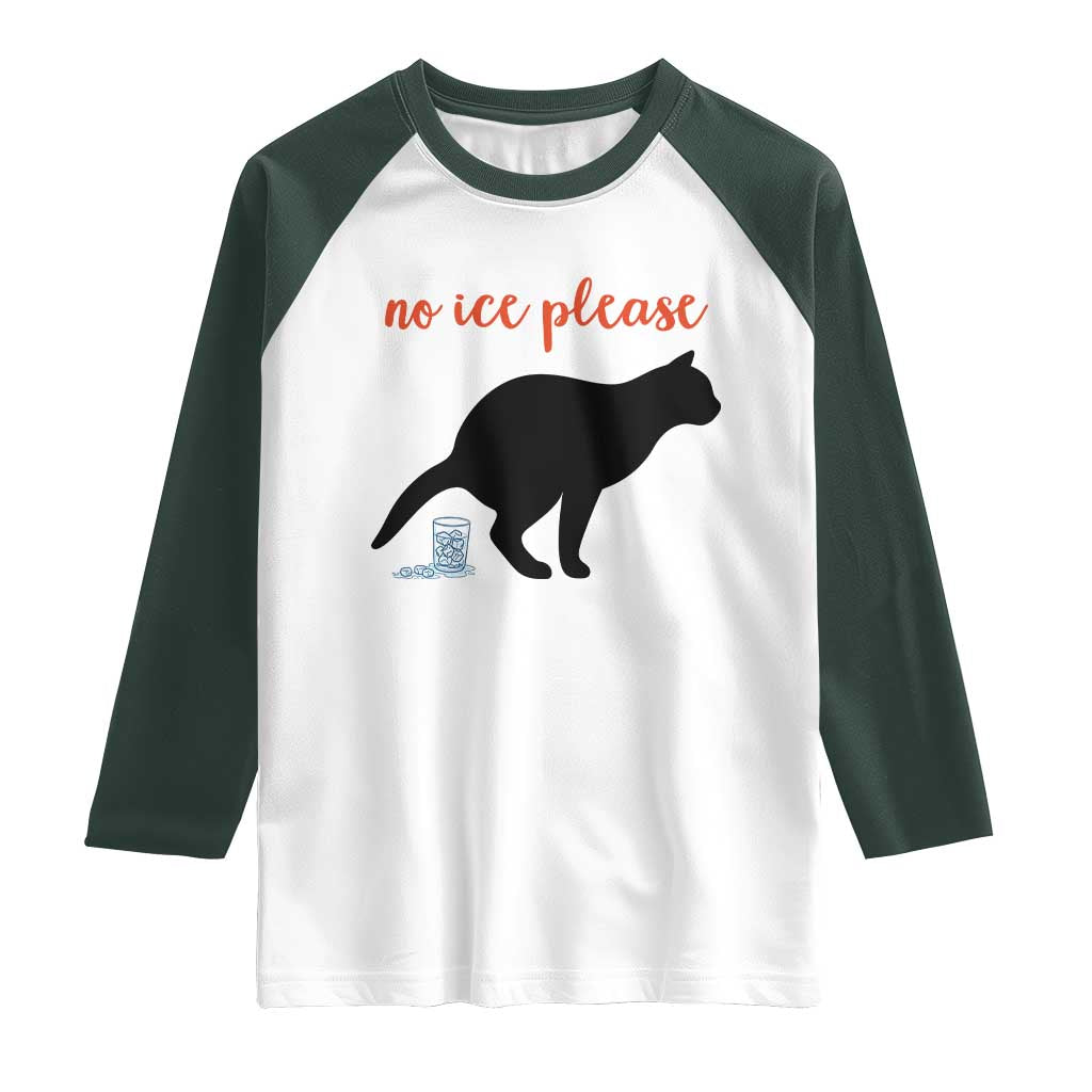 No Ice Please Raglan Shirt Funny Cat Abolish ICE Meme TS14 White Dark Forest Green Print Your Wear
