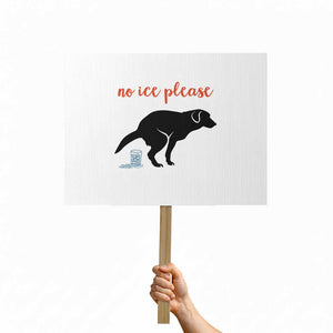 No Ice Please Protest Sign Funny Dog Anti ICE Meme TS14 Horizontal 18" × 24" White Print Your Wear