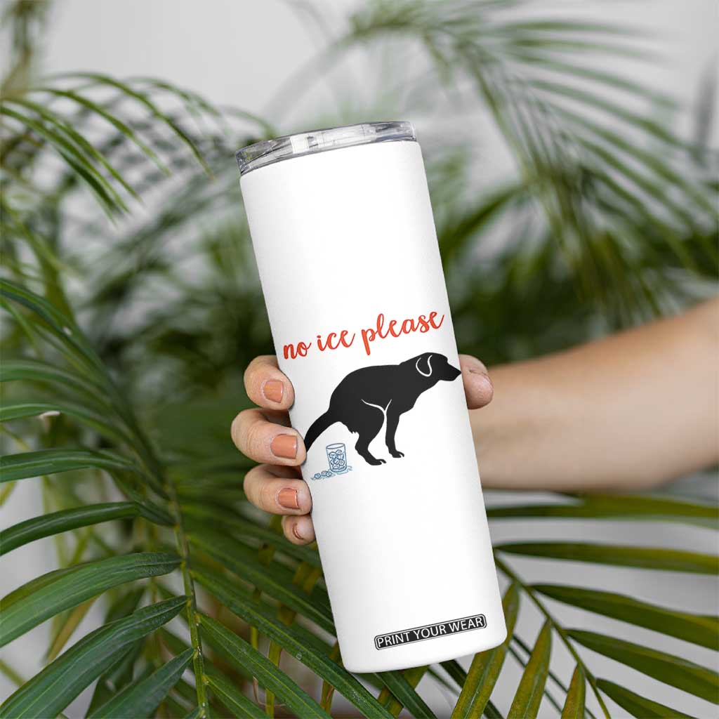 No Ice Please Skinny Tumbler Funny Dog Anti ICE Meme TS14 Print Your Wear