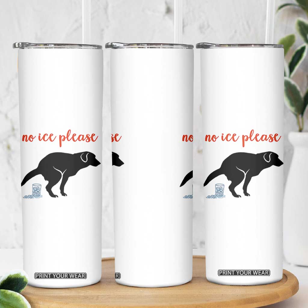 No Ice Please Skinny Tumbler Funny Dog Anti ICE Meme TS14 Print Your Wear