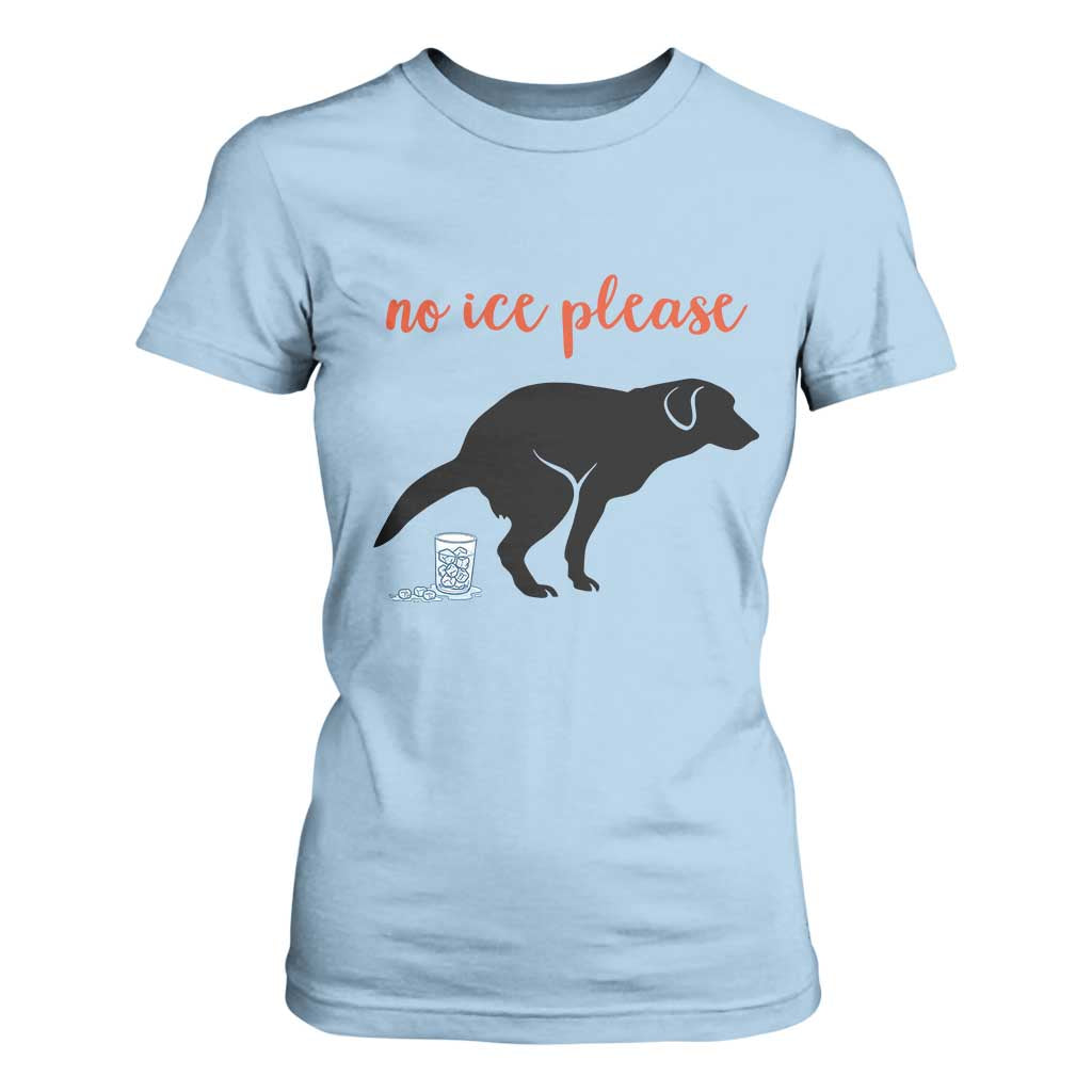 No Ice Please T Shirt For Women Funny Dog Anti ICE Meme TS14 Light Blue Print Your Wear