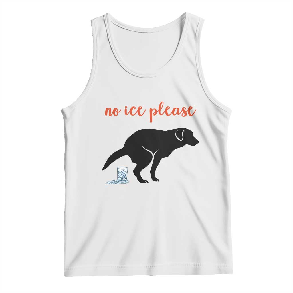 No Ice Please Tank Top Funny Dog Anti ICE Meme TS14 White Print Your Wear