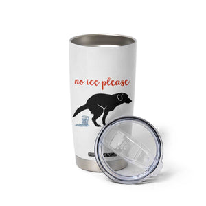 No Ice Please Tumbler Cup Funny Dog Anti ICE Meme TS14 Print Your Wear