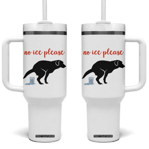 No Ice Please Tumbler With Handle Funny Dog Anti ICE Meme TS14 One Size: 40 oz White Print Your Wear