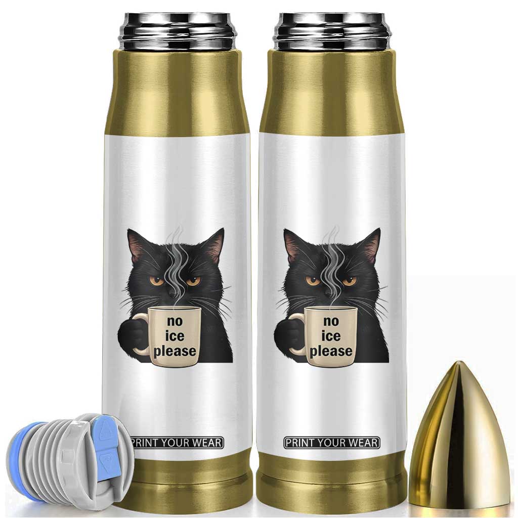 No Ice Please Bullet Tumbler Funny Black Cat Anti ICE Meme TS14 White Print Your Wear