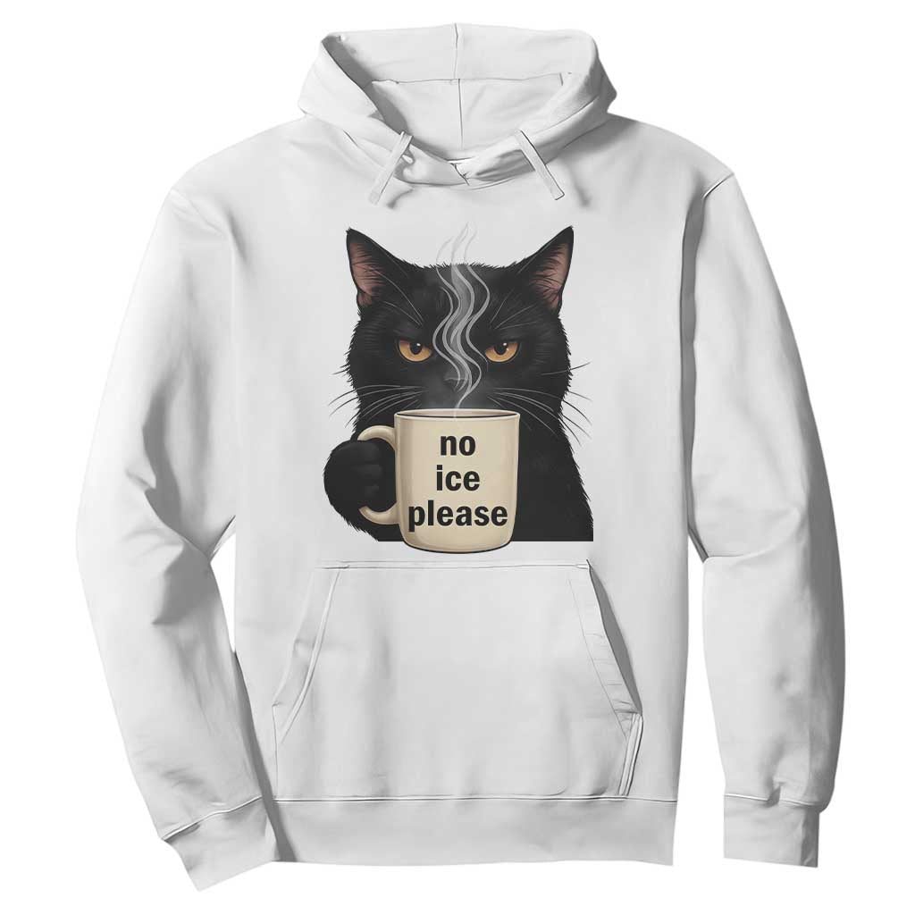 No Ice Please Hoodie Funny Black Cat Anti ICE Meme TS14 White Print Your Wear