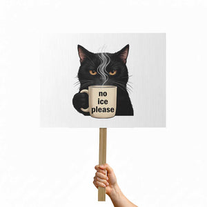 No Ice Please Protest Sign Funny Black Cat Anti ICE Meme TS14 Horizontal 18" × 24" White Print Your Wear