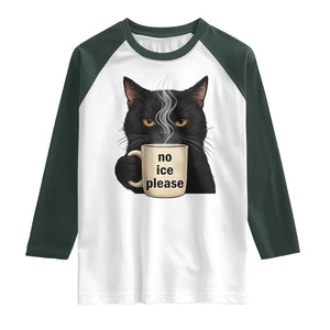 No Ice Please Raglan Shirt Funny Black Cat Anti ICE Meme TS14 White Dark Forest Green Print Your Wear