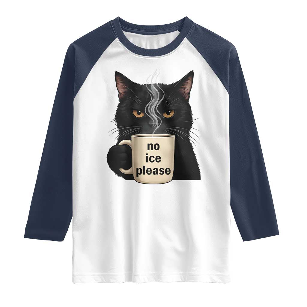 No Ice Please Raglan Shirt Funny Black Cat Anti ICE Meme TS14 White Navy Print Your Wear