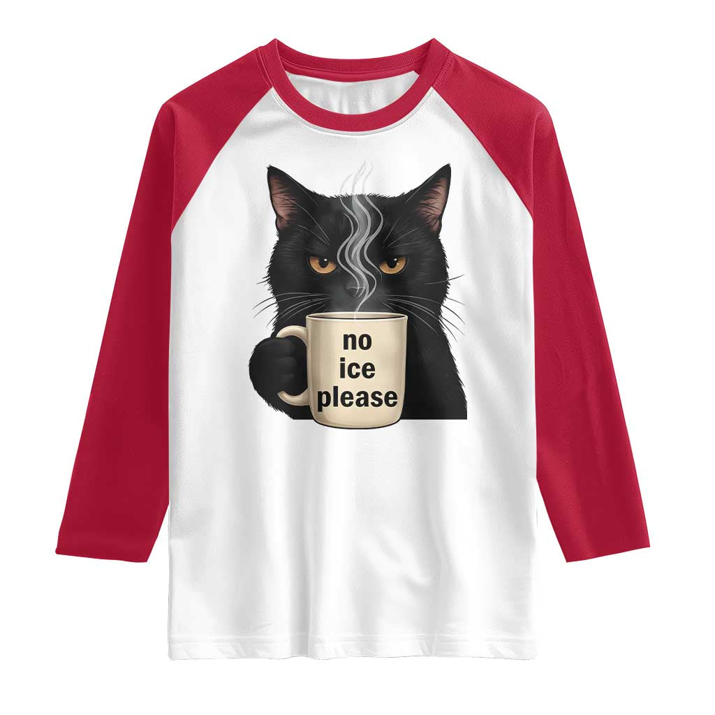 No Ice Please Raglan Shirt Funny Black Cat Anti ICE Meme TS14 White Red Print Your Wear