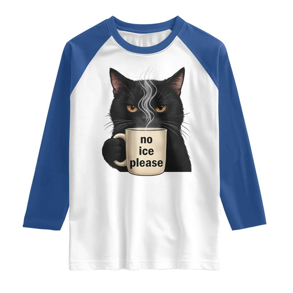 No Ice Please Raglan Shirt Funny Black Cat Anti ICE Meme TS14 White Royal Print Your Wear