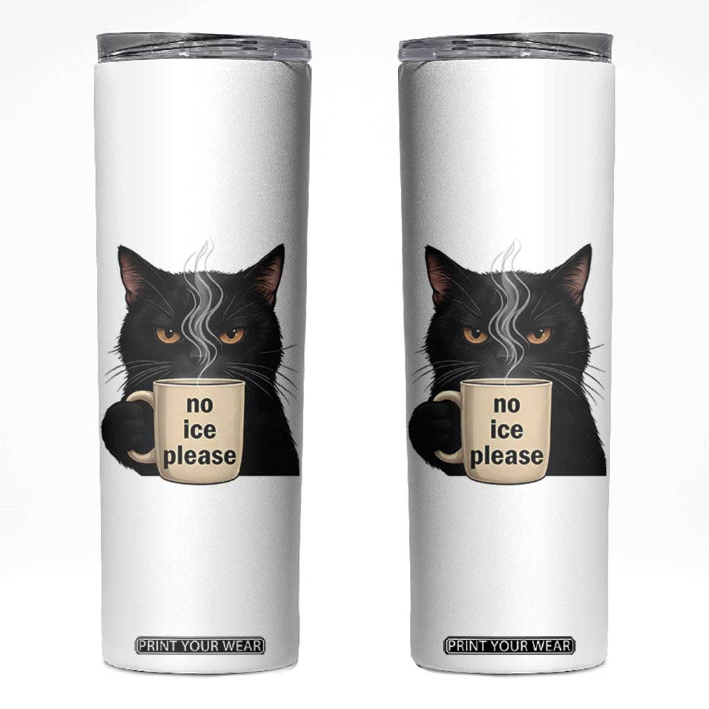 No Ice Please Skinny Tumbler Funny Black Cat Anti ICE Meme TS14 White Print Your Wear