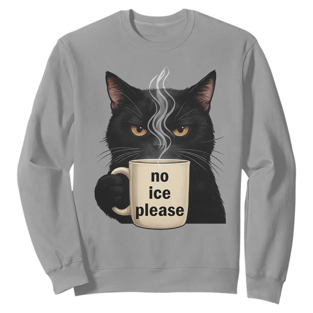 No Ice Please Sweatshirt Funny Black Cat Anti ICE Meme TS14 Sport Gray Print Your Wear