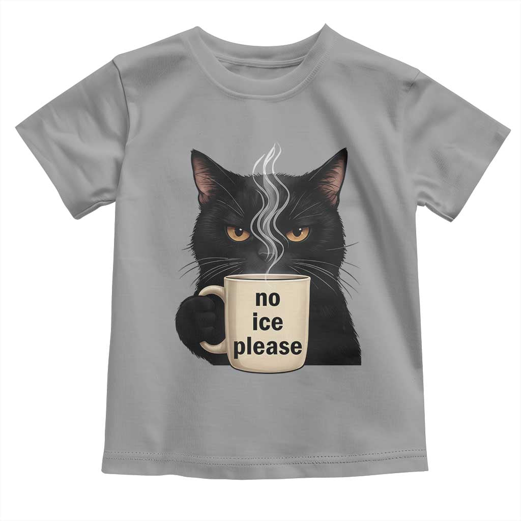 No Ice Please Toddler T Shirt Funny Black Cat Anti ICE Meme TS14 Sport Gray Print Your Wear