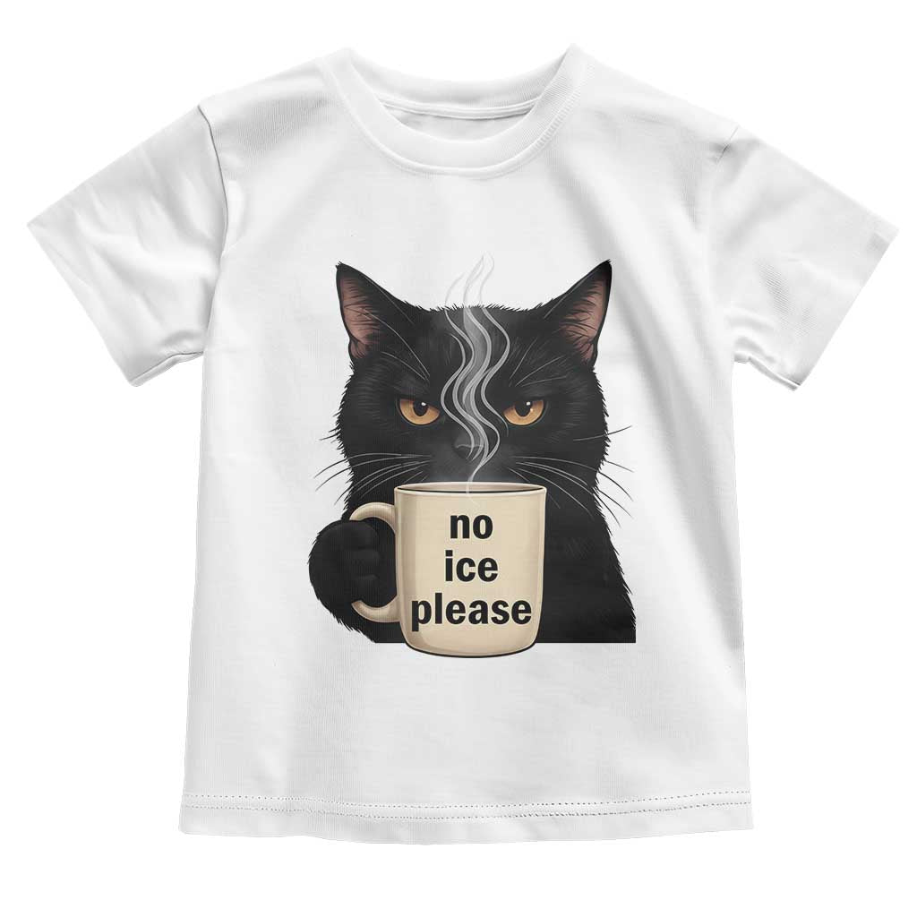 No Ice Please Toddler T Shirt Funny Black Cat Anti ICE Meme TS14 White Print Your Wear